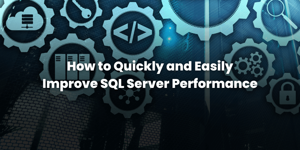 How to Improve SQL Server performance 2022-23