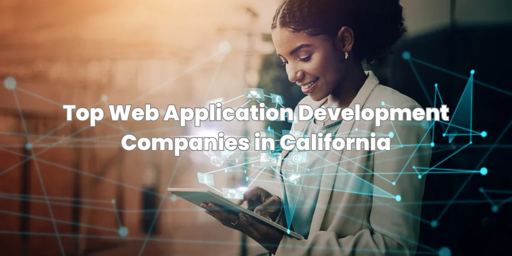 Top Web Application Development Companies in California