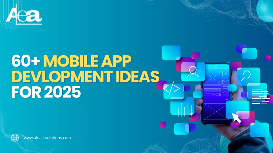 60+ Mobile App Development Ideas for 2025