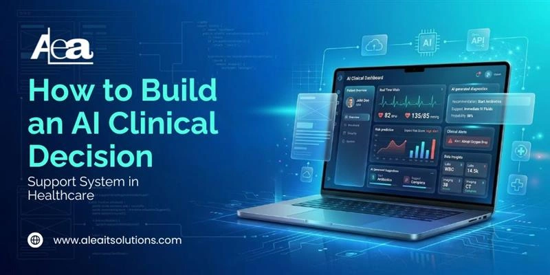 How to Build an AI Clinical Decision Support System in Healthcare