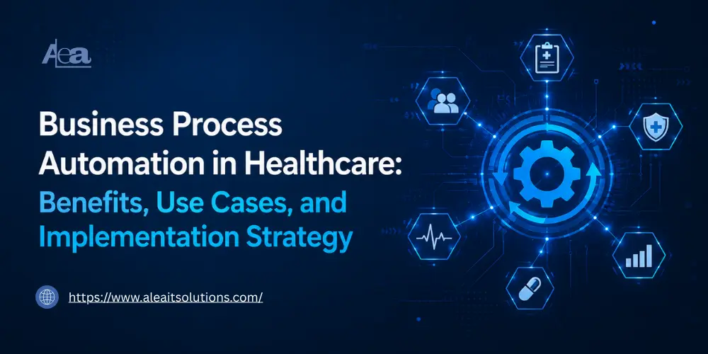 Business Process Automation in Healthcare Benefits, Use Cases, and Implementation Strategy